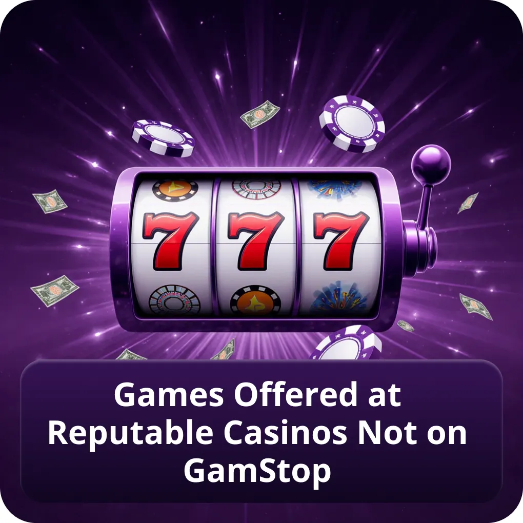Games Offered at Reputable Casinos Not on GamStop